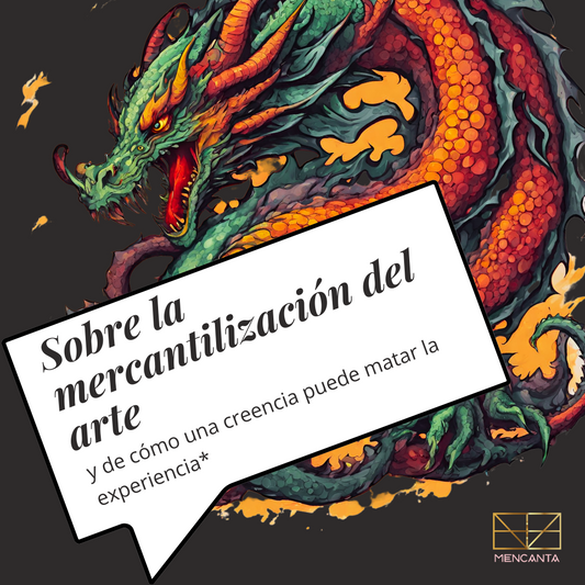 Sobre la mercantilización del arte, y de cómo una creencia mata la experiencia*